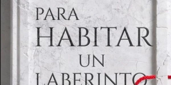 Instructivo para habitar un laberinto